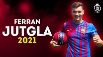 Ferran Jutgla 2021 - Welcome To Barcelona 🔥🔥 - Skills & Goals - HD ...