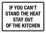If You Cant Stand The Heat Stay Out Of The Kitchen Landscape - Wall Sign