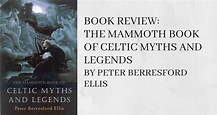 The Mammoth Book of Celtic Myths and Legends by Peter Berresford Ellis ...