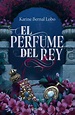 El perfume del rey by Karine Bernal Lobo | eBook | Barnes & Noble®