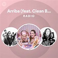 Arriba (feat. Clean Bandit) Radio - playlist by Spotify | Spotify