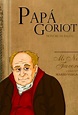 Lírica Bizarra: Papá Goriot (Fragmento) - Honoré de Balzac