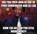 Funny Work Memes - humor for your 9 to 5 | Funny coworker memes, Work ...