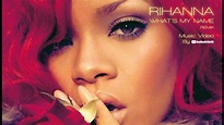 RIHANNA (Feat. Popcaan) - What's My Name (Oh Na Na Remix) [Music By ...