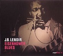 J.B. Lenoir – Eisenhower Blues (2007, CD) - Discogs