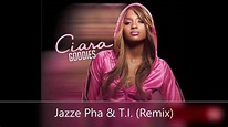 Ciara Feat. Jazze Pha & T.I. - Goodies (Remix) - YouTube