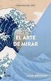 El arte de mirar (Esenciales del arte) : Woodford, Susan, Rodríguez ...