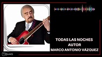 TODAS LAS NOCHES - MARCO ANTONIO VÁZQUEZ - YouTube