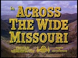 Classic Movies Review: Across the Wide Missouri (1951)