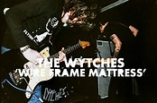 THE WYTCHES NEW SINGLE ‘WIRE FRAME MATTRESS’ - London On The Inside