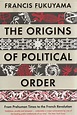 The Origins Of Political Order. From Prehuman Times To The French ...