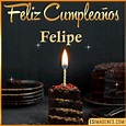 【º‿º】 Feliz Cumpleaños Felipe【 ️】30 Tarjetas y GIF