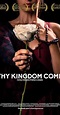 Thy Kingdom Come (2014) - Release Info - IMDb
