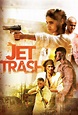 Jet Trash (2018) Pictures, Trailer, Reviews, News, DVD and Soundtrack