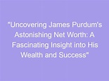 "Uncovering James Purdum's Astonishing Net Worth: A Fascinating Insight ...