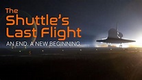 The Space Shuttle's Last Flight | An End. A New Beginning. - YouTube