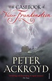 The Casebook of Victor Frankenstein by Peter Ackroyd - Penguin Books ...