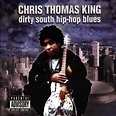Dirty South Hip Hop Blues - Album by Chris Thomas King | Spotify
