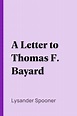 [PDF] A Letter to Thomas F. Bayard de Lysander Spooner libro ...