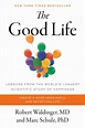 The Good Life | Book by Robert Waldinger, Marc Schulz | Official ...