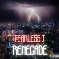 Renegade – música e letra de Fearless J | Spotify