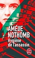 Hygiène de l'assassin - Amélie Nothomb - Babelio