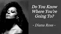 DO YOU KNOW WHERE YOU'RE GOING TO? | DIANA ROSS | AUDIO SONG LYRICS ...