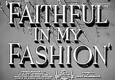 Faithful In My Fashion - 1946 - My Rare Films