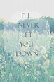 "I'l never let you down" // #Quotes #Photography | Photo quotes, Let it ...