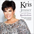 Kris Jenner … And All Things Kardashian - Audiobook | Listen Instantly!