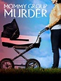 Mommy group murder movie - videonanax