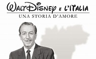 Walt Disney e l’Italia Una storia d’amore recensione del film di Marco ...