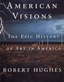 American Visions by Robert Hughes - Penguin Books Australia