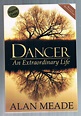 Dancer: An Extraordinary Life: Alan Meade: 9781933916125: Amazon.com: Books