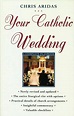 Your Catholic Wedding: A Complete Planbook by Chris Aridas, Paperback ...