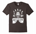 Jesus is my Homeboy Tshirt-TD – theteejob