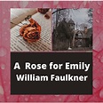 A Rose for Emily by William Faulkner - Jacki Kellum