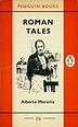 Roman Tales by Alberto Moravia. Translated by Angus Davidson. Penguin ...
