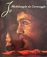IO MICHELANGELO DA CARAVAGGIO by MARINI MAURIZIO (CURATORE TESTI ...