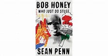 Bob Honey Who Just Do Stuff by Sean Penn