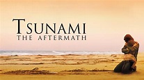 Watch Or Stream Tsunami - The Aftermath