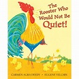 The Rooster Who Would Not Be Quiet! by Carmen Agra Deedy — Reviews ...