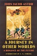 A Journey in Other Worlds: A Romance of the Future by John Jacob Astor ...