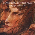Release “To Drive the Cold Winter Away” by Loreena McKennitt - MusicBrainz
