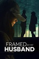 Framed by My Husband: Watch Full Movie Online | DIRECTV