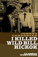 I Killed Wild Bill Hickok | wedotv | Watch Movies and Series for free.