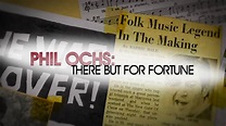 PHIL OCHS: THERE BUT FOR FORTUNE - Official Trailer - YouTube