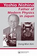 Yoshio Nishina | Father of Modern Physics in Japan | Dong-Won Kim | Ta