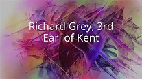 Richard Grey, 3rd Earl of Kent - YouTube