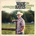Old Country Song - Album by Wade Hayes | Spotify